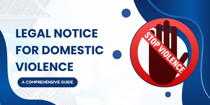 Legal Notice for Domestic Violence: A Comprehensive&nbsp;Guide
