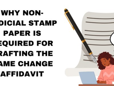 Why Non-Judicial Stamp Paper is Required for Drafting the Name Change&nbsp;Affidavit